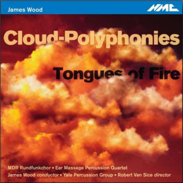 James Wood - Cloud-Polyphonies, Tongues of Fire | NMC Recordings NMCD223