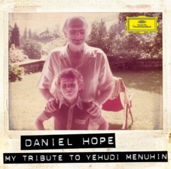 Daniel Hope: My Tribute to Yehudi Menuhin | Deutsche Grammophon 4795305