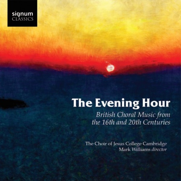 The Evening Hour: British Choral Music from the 16th and 20th Centuries | Signum SIGCD446