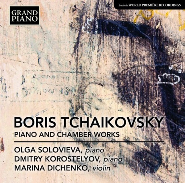 Boris Tchaikovsky - Piano and Chamber Works | Grand Piano GP716