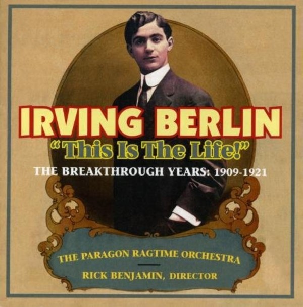 Irving Berlin - This Is The Life! The Breakthrough Years: 19091921