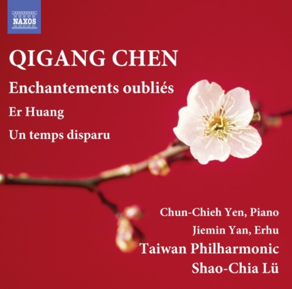 Qigang Chen - Enchantements oublies, Er Huang, Un temps disparu | Naxos 8570614