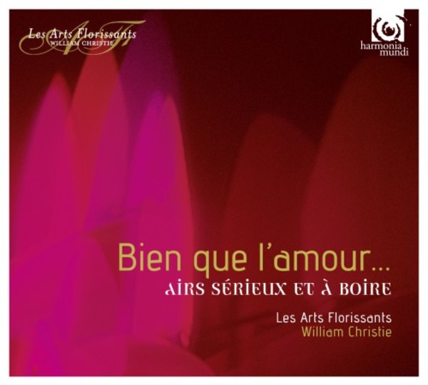 Bien que lamour... Airs serieux et a boire | Harmonia Mundi - Les Arts Florissants HAF8905276