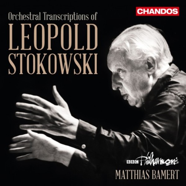 Orchestral Transcriptions of Leopold Stokowski | Chandos CHAN10900