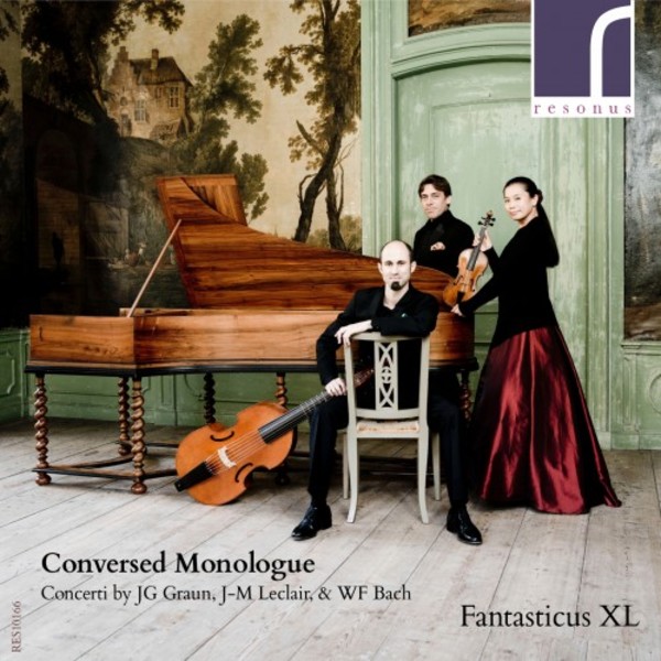 Conversed Monologue: Concerti by JG Graun, JM Leclair & WF Bach | Resonus Classics RES10166