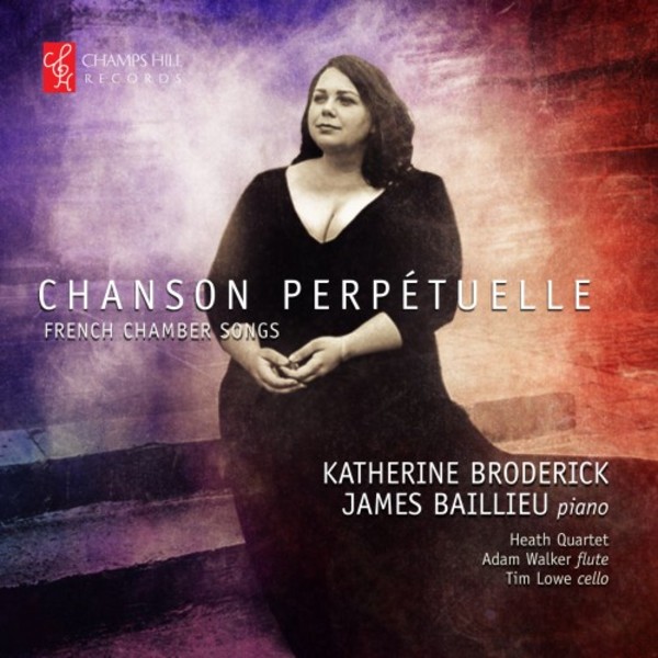 Chanson perpetuelle: French Chamber Songs