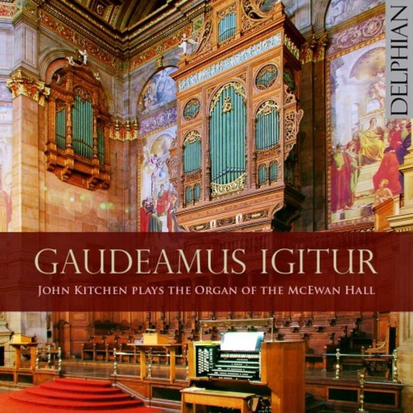 Gaudeamus igitur: John Kitchen plays the Organ of the McEwan Hall