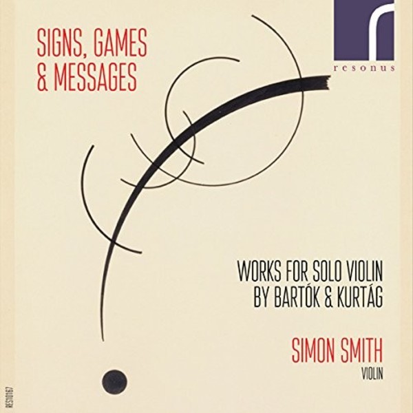 Signs, Games & Messages: Solo Violin Works by Bartok & Kurtag | Resonus Classics RES10167