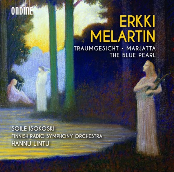 Erkki Melartin - Traumgesicht, Marjatta, The Blue Pearl | Ondine ODE12832