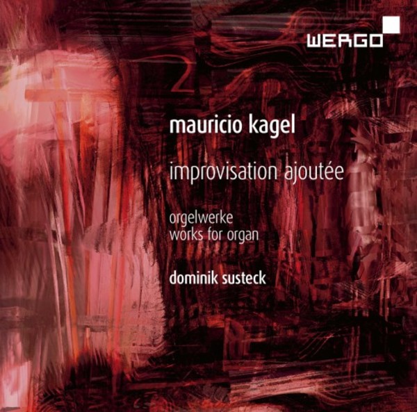 Mauricio Kagel - Improvisation ajoutee (Works for organ) | Wergo WER73452