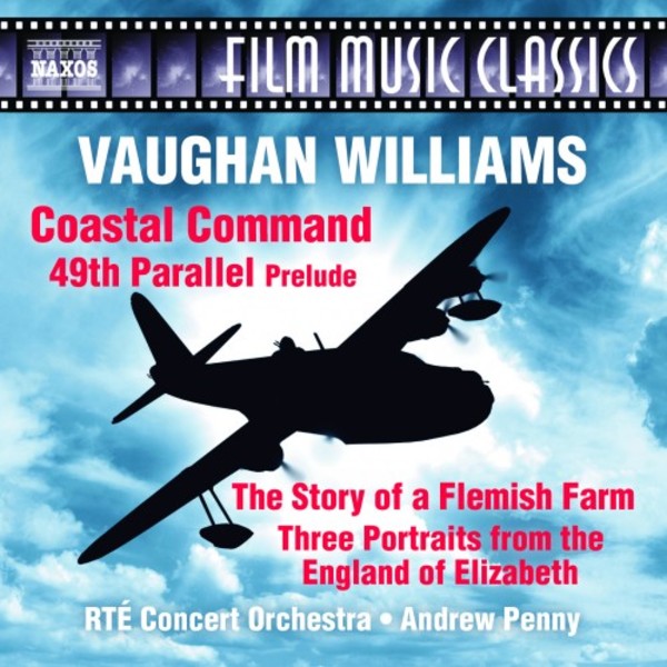 Vaughan Williams - Coastal Command, 49th Parallel, The Flemish Farm, The England of Elizabeth | Naxos - Film Music Classics 8573658