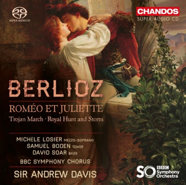 Berlioz - Romeo et Juliette, Trojan March, Royal Hunt and Storm | Chandos CHSA51692