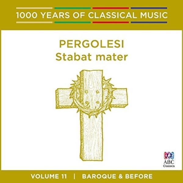 1000 Years of Classical Music Vol.11: Pergolesi - Stabat Mater | ABC Classics ABC4812730