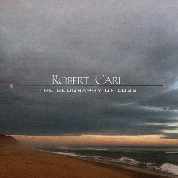 Robert Carl - The Geography of Loss | New World Records NW80780