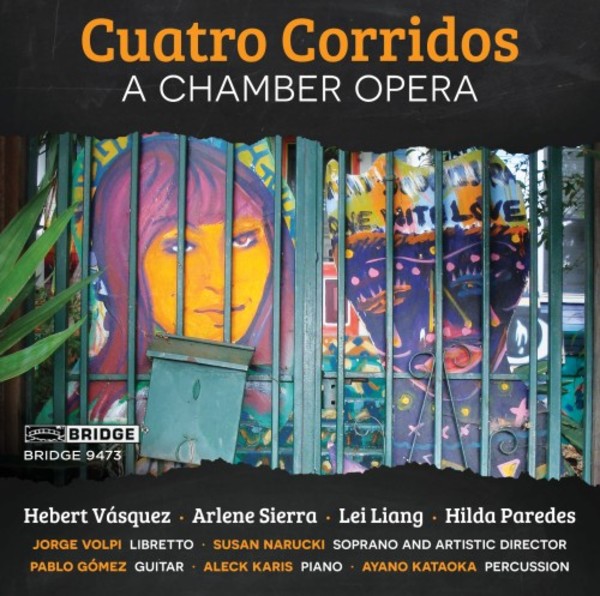 Cuatro Corridos: A Chamber Opera | Bridge BRIDGE9473