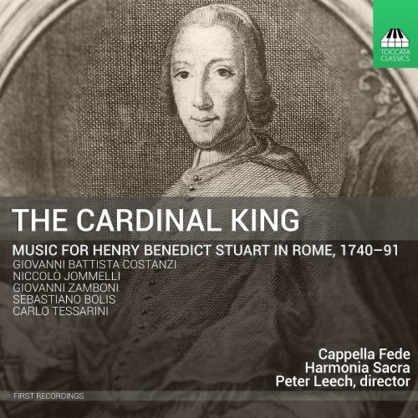 The Cardinal King: Music for Henri Benedict Stuart in Rome, 174091 | Toccata Classics TOCC0300