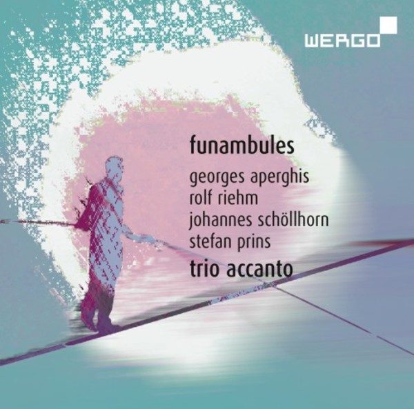 Funambules: Music by Aperghis, Riehm, Schollhorn & Prins | Wergo WER73582
