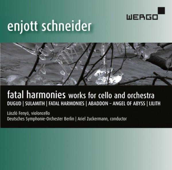 Enjott Schneider - Fatal Harmonies: Works for Cello and Orchestra | Wergo WER51162