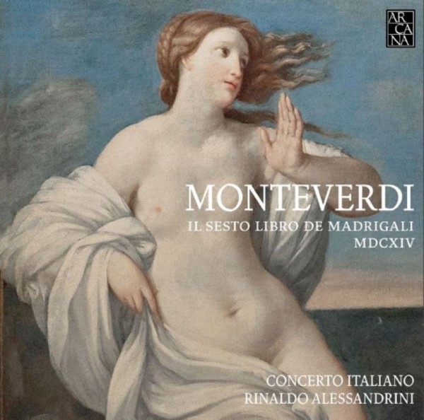 Monteverdi - Sixth Book of Madrigals | Arcana A425
