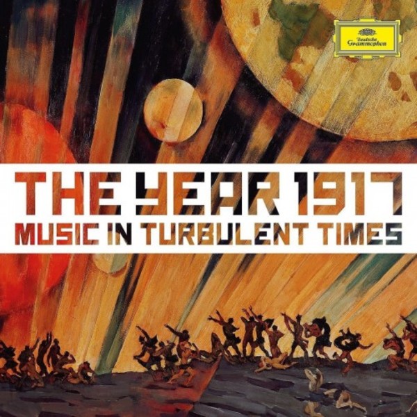 The Year 1917: Music in Turbulent Times | Deutsche Grammophon 4796969