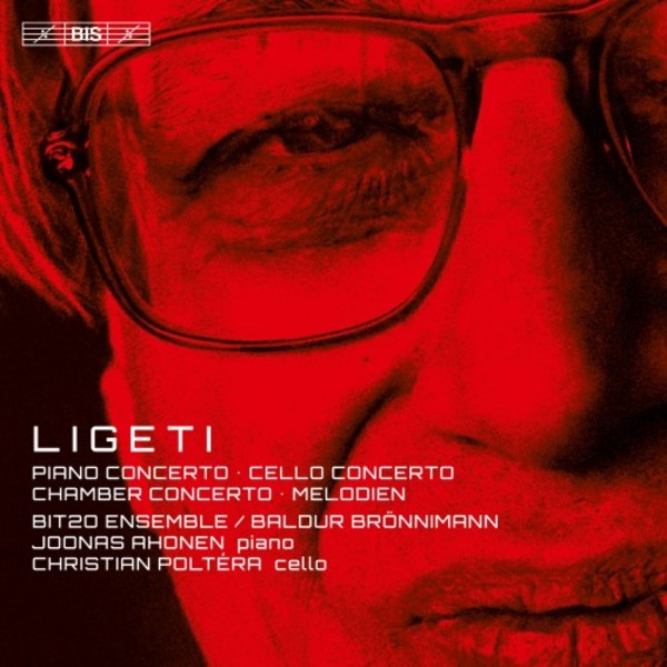 Ligeti - Piano Concerto, Cello Concerto, Chamber Concerto, Melodien | BIS BIS2209