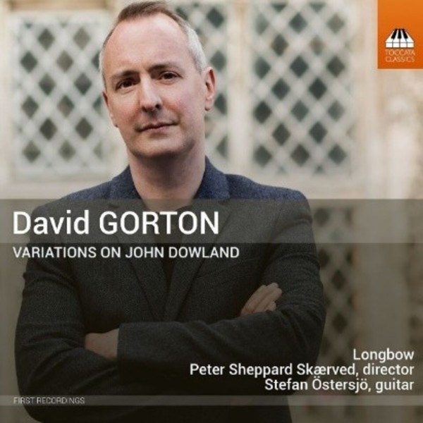David Gorton - Variations on John Dowland | Toccata Classics TOCC0396