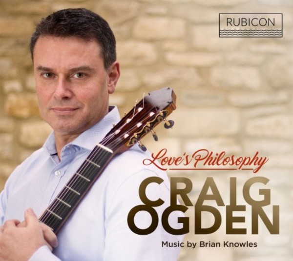 Craig Ogden: Loves Philosophy - Music by Brian Knowles | Rubicon RCD1002