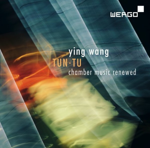 Ying Wang - Tun-Tu: Chamber Music Renewed