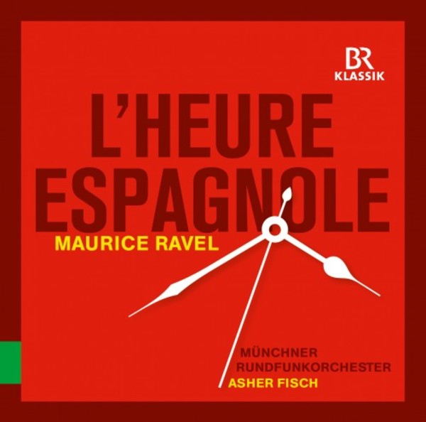 Ravel - LHeure espagnole; Chabrier - Espana | BR Klassik 900317