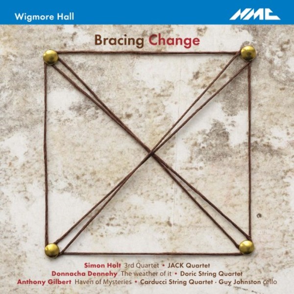 Bracing Change: Music by for String Quartet by Holt, Dennehy & Gilbert | NMC Recordings NMCD216