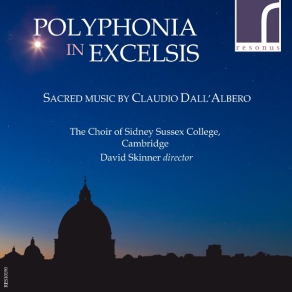 Polyphonia in Excelsis: Sacred music by Claudio DallAlbero | Resonus Classics RES10190