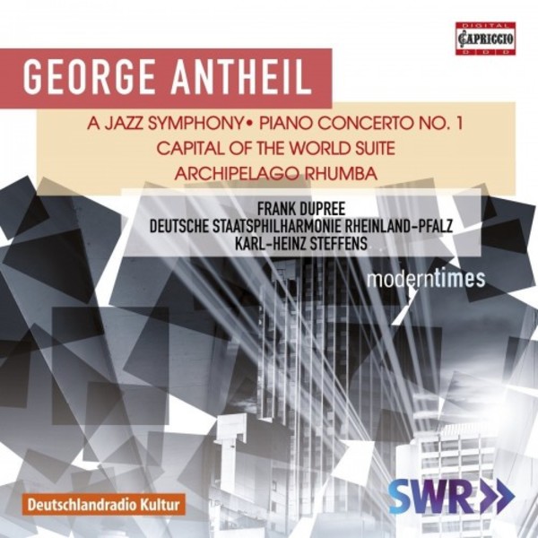 Antheil - A Jazz Symphony, Piano Concerto no.1, Capital of the World Suite, Archipelago Rhumba