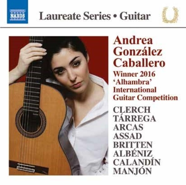 Andrea Gonzalez Caballero: Guitar Laureate Recital | Naxos 8573767