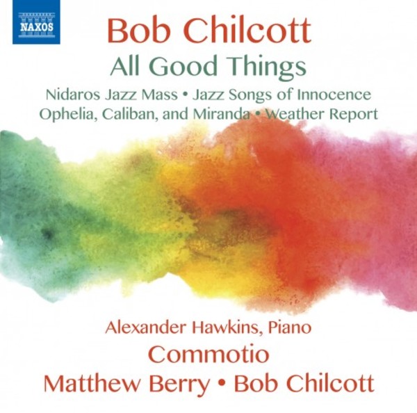 Bob Chilcott - All Good Things