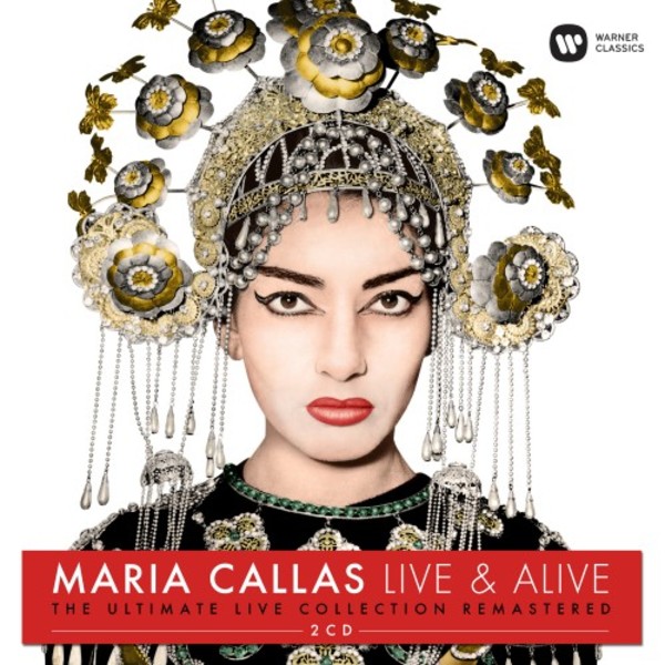 Maria Callas: Live & Alive - The Ultimate Live Collection Remastered