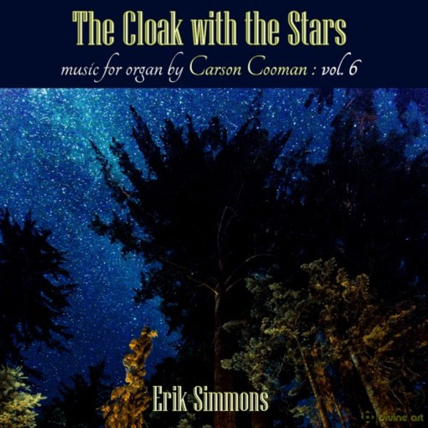 The Cloak with the Stars: Music for Organ by Carson Cooman Vol.6 | Divine Art DDA25159