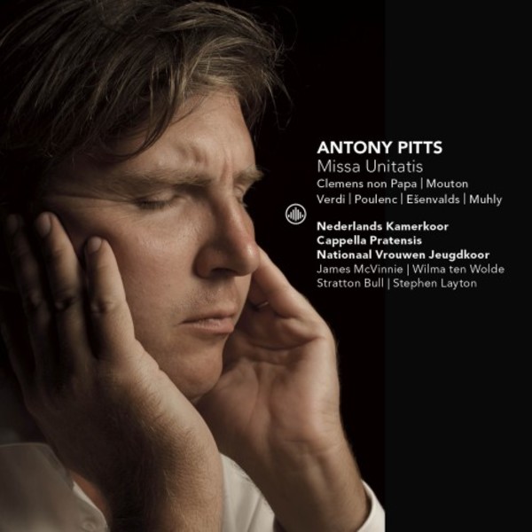 Antony Pitts - Missa Unitatis | Challenge Classics CC72711