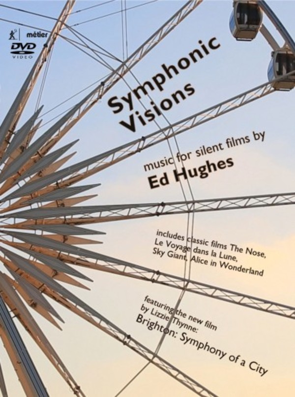 Symphonic Visions: Music for Silent Films by Ed Hughes | Metier MSVDX103