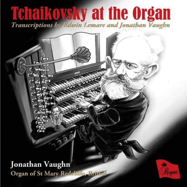 Tchaikovsky at the Organ: Transcriptions by Edwin Lemare & Jonathan Vaughn | Regent Records REGCD494