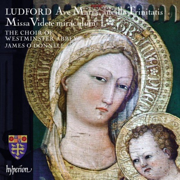 Ludford - Missa Videte miraculum, Ave Maria, ancilla Trinitatis | Hyperion CDA68192