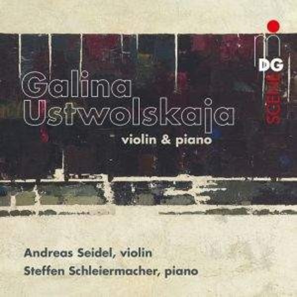 Ustvolskaya - Violin Sonata, Piano Sonata no.5, Duet
