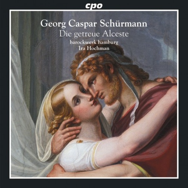 Schurmann - Die getreue Alceste | CPO 5552072