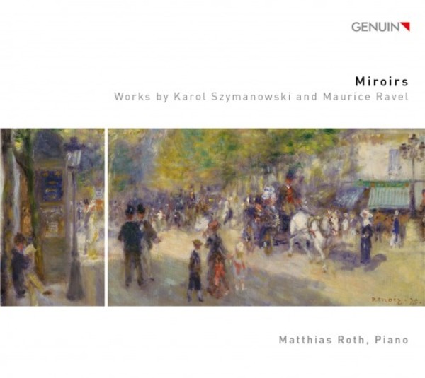Miroirs: Piano Works by Szymanowski and Ravel