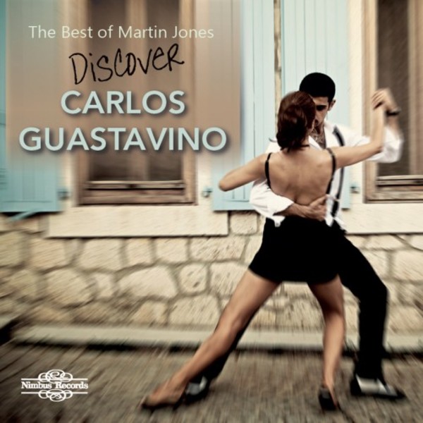 The Best of Martin Jones: Discover Carlos Guastavino | Nimbus NI7728
