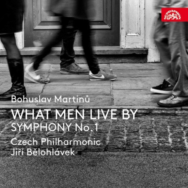 Martinu - What Men Live By, Symphony no.1 | Supraphon SU42332