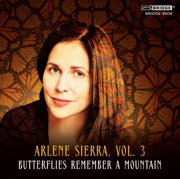 Arlene Sierra Vol.3: Butterflies Remember a Mountain | Bridge BRIDGE9506