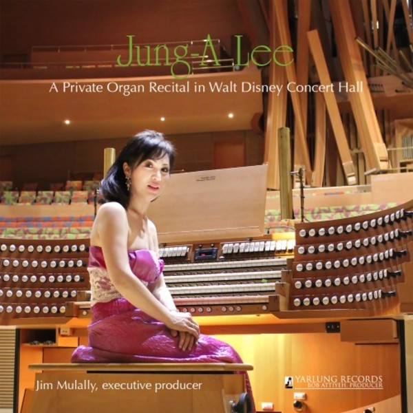 Jung-A Lee: A Private Organ Recital in Walt Disney Concert Hall | Yarlung Records YAR77215