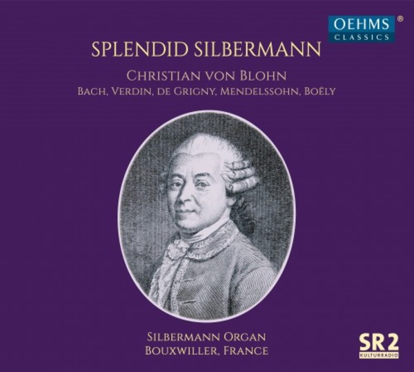 Splendid Silbermann: JS Bach, Verdin, Grigny, Mendelssohn, Boely | Oehms OC1705