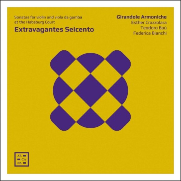 Extravagantes Seicento: Sonatas for Violin and Viola da Gamba at the Habsburg Court