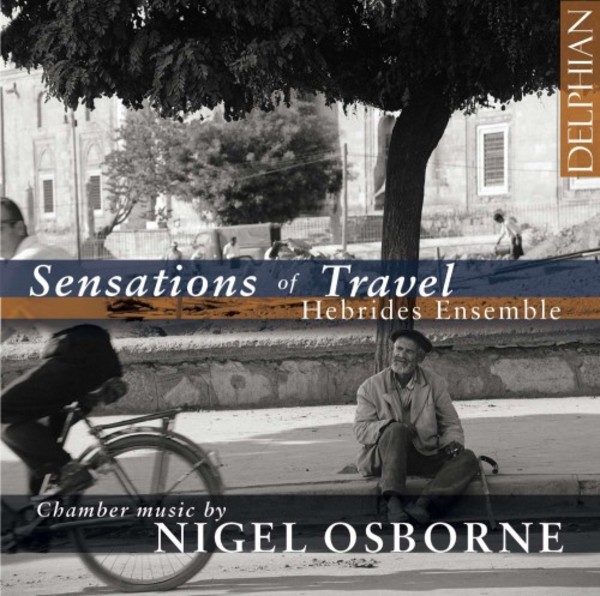 Sensations of Travel: Chamber Music by Nigel Osborne | Delphian DCD34198